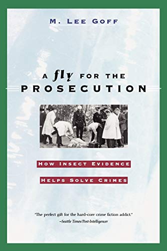 A Fly for the Prosecution Ho Insect Evidence Helps Solve Crimes [Paperback]