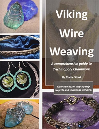 Viking Wire Weaving A Comprehensive Guide To Trichinopoly Chainork [Paperback]