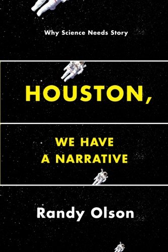 Houston, We Have a Narrative: Why Science Nee