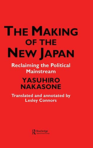 The Making of the Ne Japan Reclaiming the Political Mainstream [Hardcover]