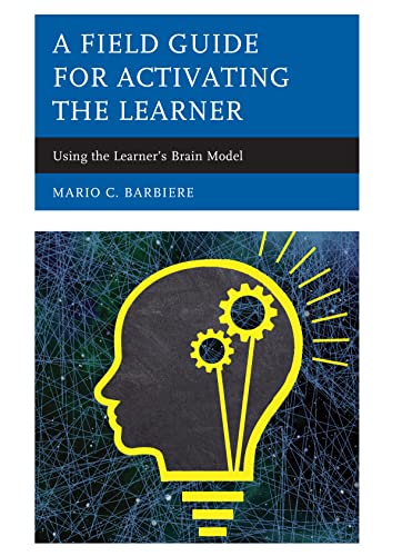 A Field Guide for Activating the Learner: Using the Learners Brain Model [Hardcover]