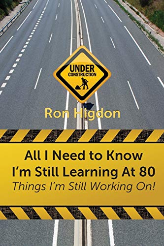 All I Need To Kno I'm Still Learning At 80 Things I'm Still Working On [Paperback]