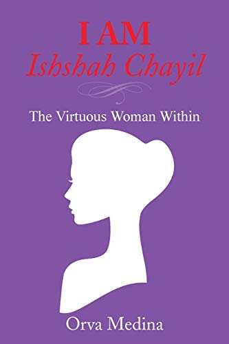 I Am Ishshah Chayil The Virtuous Woman Within [Paperback]