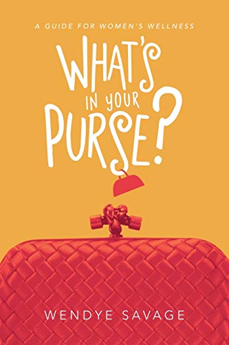 What's in Your Purse  A Guide for Women's Wellness [Paperback]