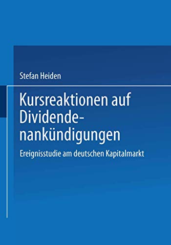 Kursreaktionen auf Dividendenankndigungen: Ereignisstudie am deutschen Kapitalm [Paperback]