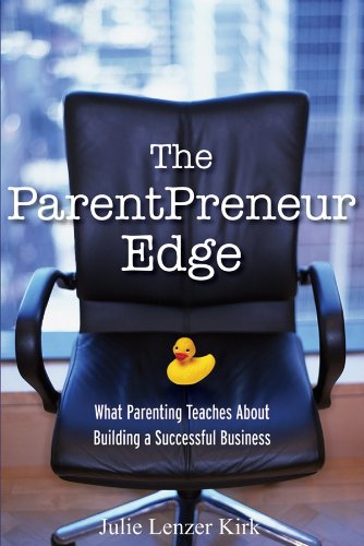 The ParentPreneur Edge: What Parenting Teaches About Building a Successful Busin [Hardcover]