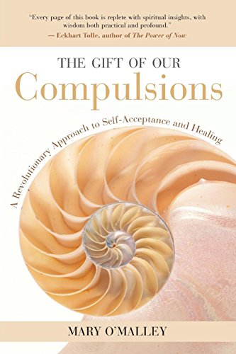 The Gift of Our Compulsions: A Revolutionary Approach to Self-Acceptance and Hea [Paperback]