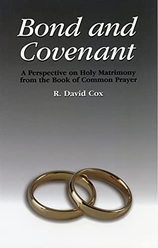 Bond and Covenant A Perspective on Holy Matrimony from the Book of Common Praye [Paperback]