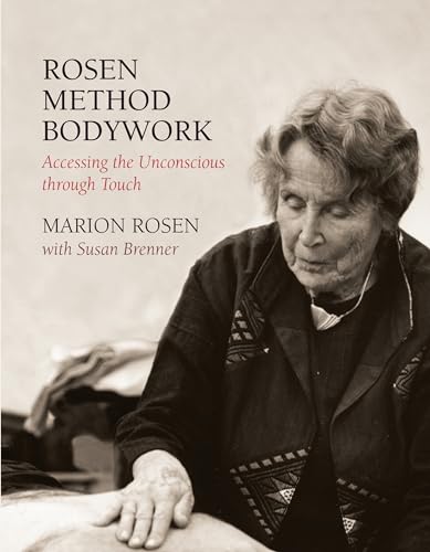 Rosen Method Bodywork: Accessing the Unconscious through Touch [Paperback]