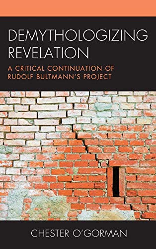 Demythologizing Revelation A Critical Continuation of Rudolf Bultmann's Project [Hardcover]