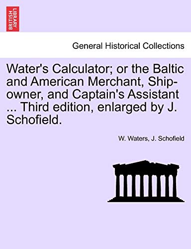 Water's Calculator or the Baltic and American Merchant, Ship-Oner, and Captain [Paperback]