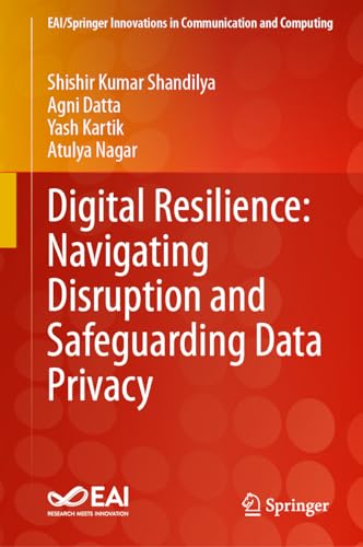 Digital Resilience: Navigating Disruption and Safeguarding Data Privacy [Hardcover]