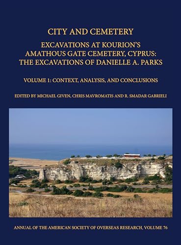 City and Cemetery: Excavations at Kourion's Amathous Gate Cemetery, Cyprus. The  [Hardcover]