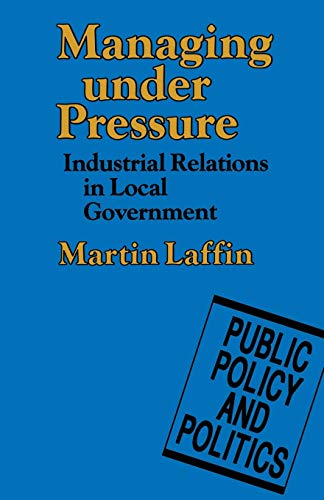 Managing under Pressure: Industrial Relations in Local Government [Paperback]