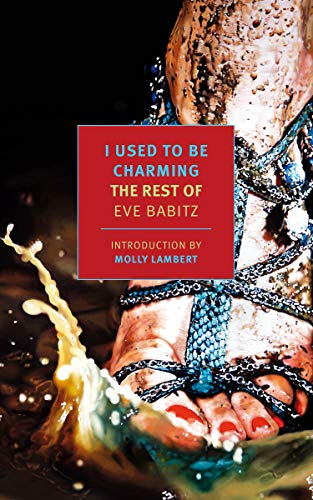 I Used to Be Charming: The Rest of Eve Babitz [Paperback]