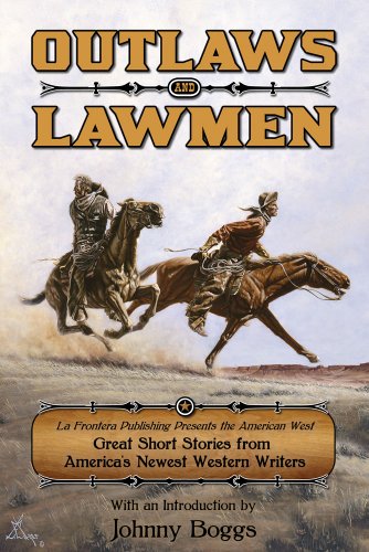 Outlaws And Lawmen: La Frontera Publishing Presents The American West, Great Sho [Paperback]