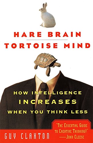 Hare Brain, Tortoise Mind: How Intelligence Increases When You Think Less [Paperback]