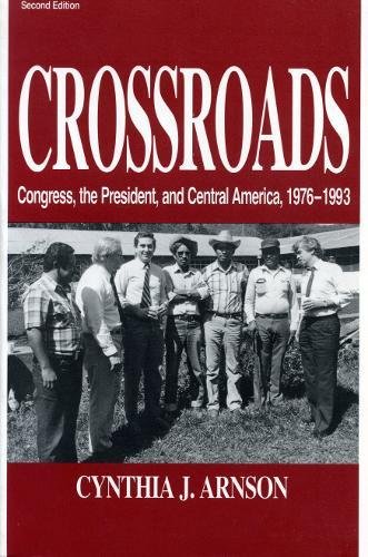 Crossroads Congress, the President, and Central America, 1976&amp82111992 [Paperback]