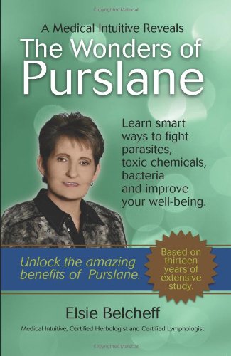 A Medical Intuitive Reveals The Wonders Of Purslane [Paperback]