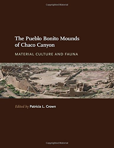 The Pueblo Bonito Mounds Of Chaco Canyon: Material Culture And Fauna [Hardcover]