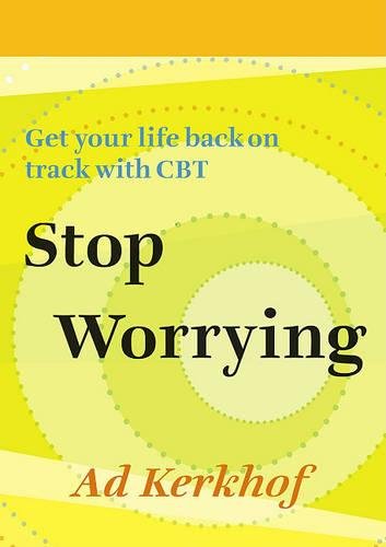 Stop Worrying Get your life back on track ith CBT [Paperback]