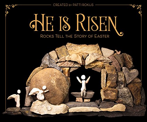 He Is Risen: Rocks Tell the Story of Easter [