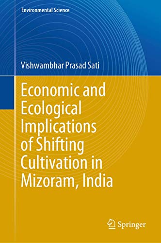 Economic and Ecological Implications of Shifting Cultivation in Mizoram, India [Hardcover]