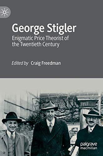 George Stigler Enigmatic Price Theorist of the Tentieth Century [Hardcover]