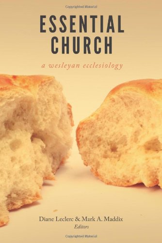 The Essential Church: A Wesleyan Ecclesiology [Paperback]