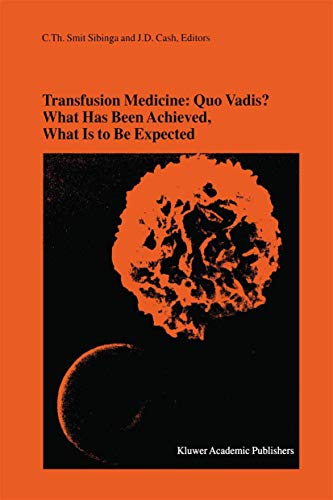 Transfusion Medicine: Quo Vadis? What Has Been Achieved, What Is to Be Expected: [Paperback]