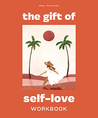 The Gift of Self Love: A Workbook to Help You Build Confidence, Recognize Your W [Paperback]