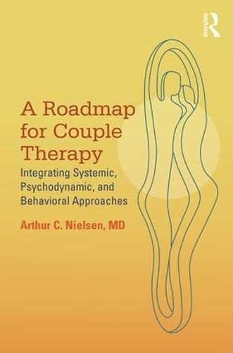 A Roadmap for Couple Therapy Integrating Systemic, Psychodynamic, and Behaviora [Paperback]