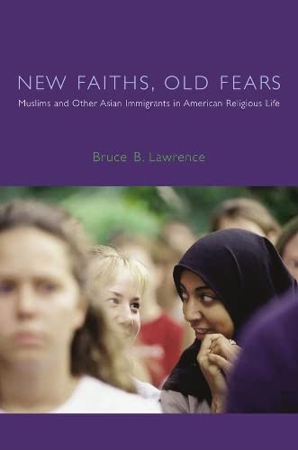 Ne Faiths, Old Fears Muslims and Other Asian Immigrants in American Religious  [Paperback]