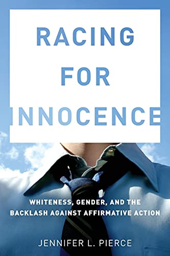 Racing for Innocence Whiteness, Gender, and the Backlash Against Affirmative Ac [Paperback]