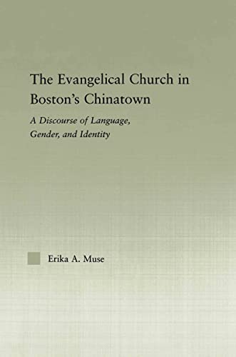 The Evangelical Church in Boston's Chinaton A Discourse of Language, Gender, a [Paperback]