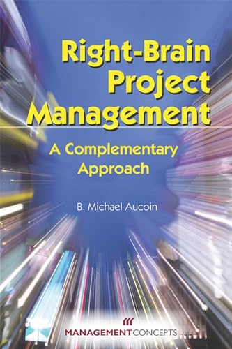 Right-Brain Project Management: A Complementary Approach [Paperback]