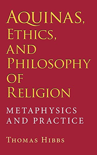 Aquinas, Ethics, and Philosophy of Religion Metaphysics and Practice [Hardcover]