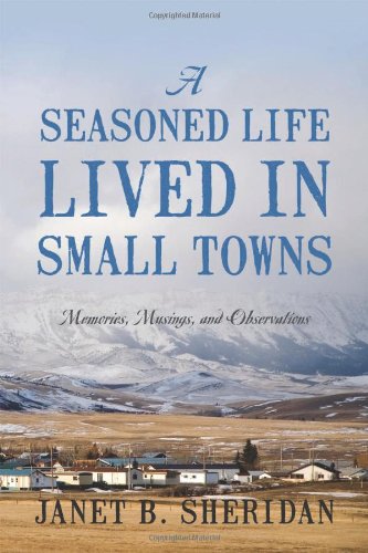 A Seasoned Life Lived In Small Tons Memories, Musings, And Observations [Paperback]