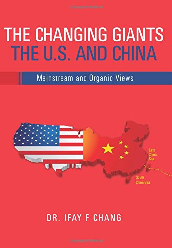 Changing Giants the U. S. and China  Mainstream and Organic Vies [Paperback]