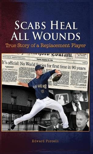 Scabs Heal All Wounds True Story Of A Replacement Player [Hardcover]