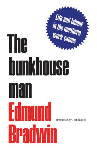 The Bunkhouse Man Life And Labour In The Northern Work Camps (heritage) [Paperback]