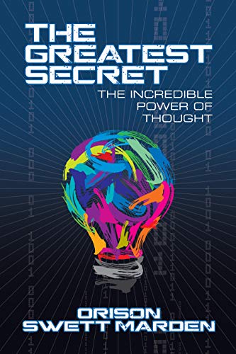 The Greatest Secret The Incredible Power of Thought [Paperback]