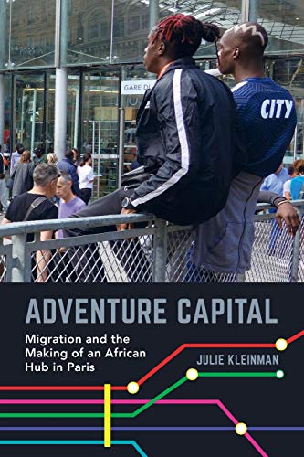 Adventure Capital Migration and the Making of an African Hub in Paris [Paperback]