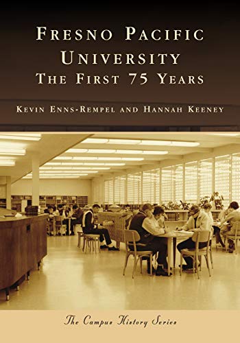 Fresno Pacific University: The First 75 Years [Paperback]