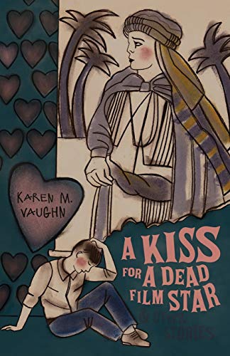 A Kiss For A Dead Film Star And Other Stories [Paperback]