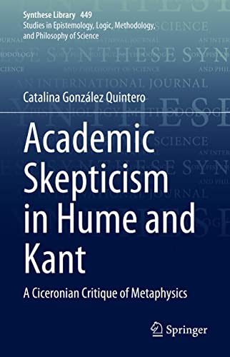 Academic Skepticism in Hume and Kant: A Ciceronian Critique of Metaphysics [Hardcover]