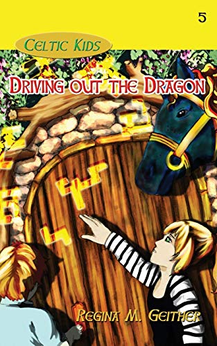 Driving Out The Dragon (celtic Kids) (volume 5) [Paperback]