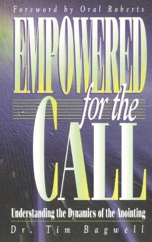 Empoered For The Call Understanding The Dynamics Of The Anointing [Paperback]