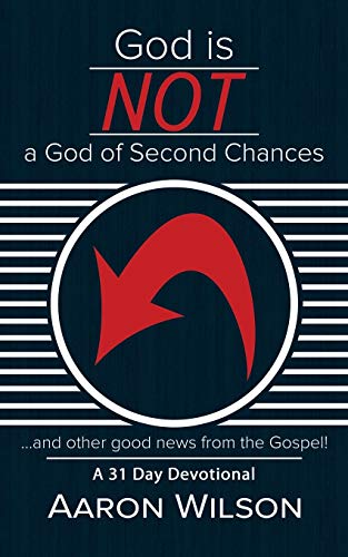 God Is Not A God Of Second Chances And Other Good Nes From The Gospel [Paperback]