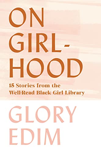 On Girlhood: 15 Stories from the Well-Read Black Girl Library [Hardcover]